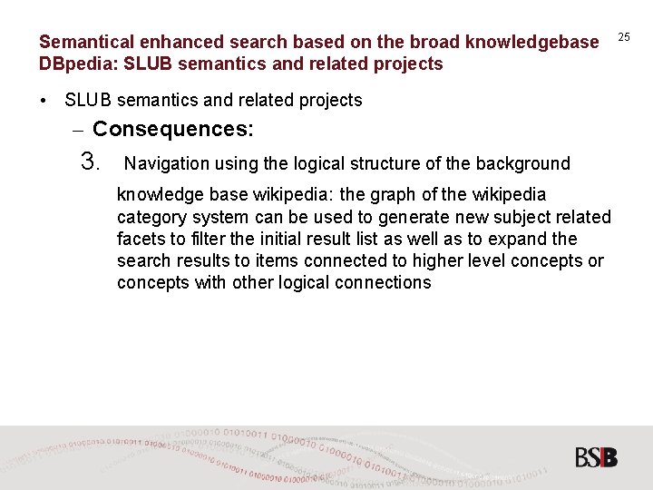 Semantical enhanced search based on the broad knowledgebase DBpedia: SLUB semantics and related projects