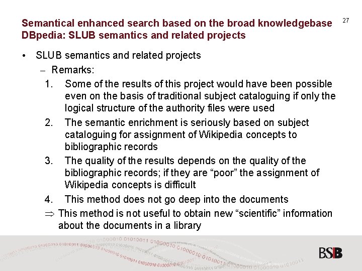 Semantical enhanced search based on the broad knowledgebase DBpedia: SLUB semantics and related projects