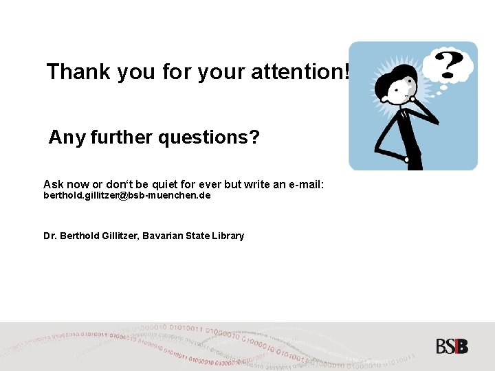 36 Thank you for your attention! Any further questions? Ask now or don‘t be