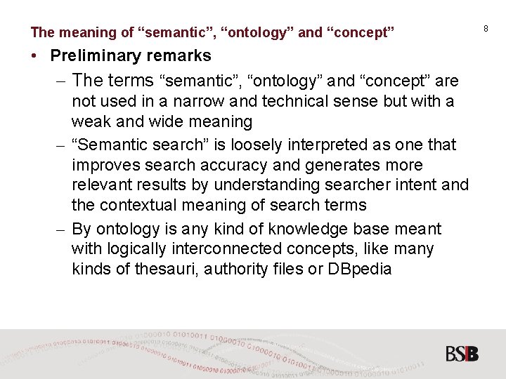 The meaning of “semantic”, “ontology” and “concept” • Preliminary remarks – The terms “semantic”,