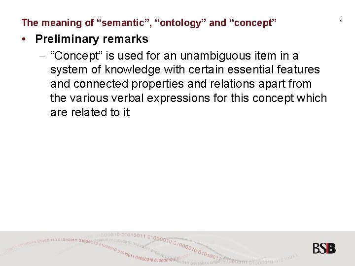 The meaning of “semantic”, “ontology” and “concept” • Preliminary remarks – “Concept” is used