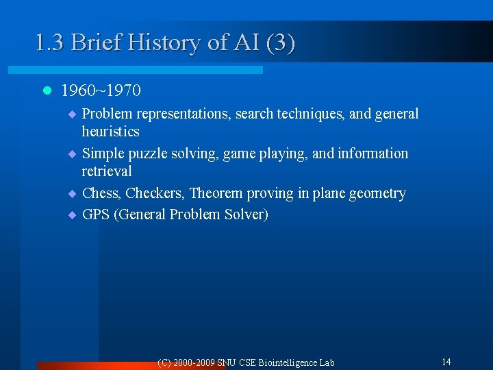 1. 3 Brief History of AI (3) l 1960~1970 ¨ Problem representations, search techniques,