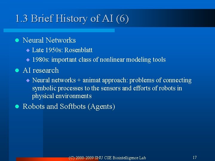 1. 3 Brief History of AI (6) l Neural Networks ¨ Late 1950 s: