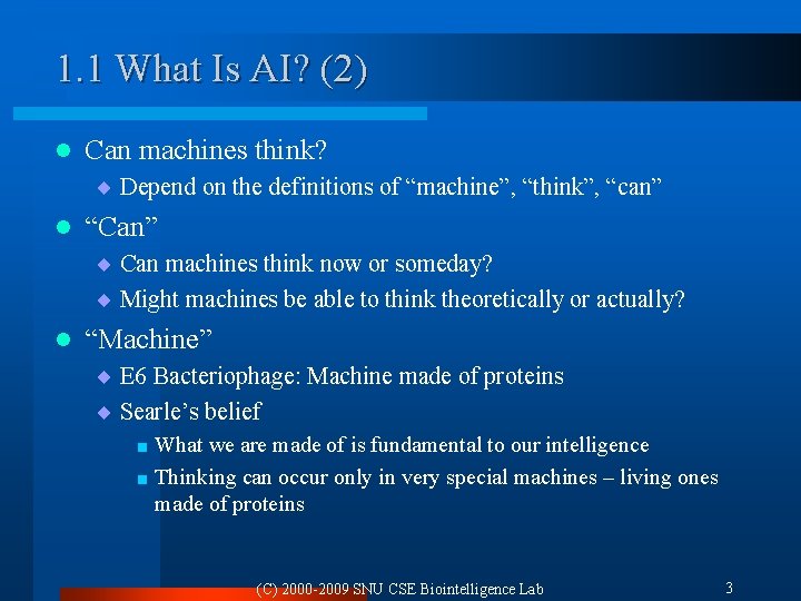 1. 1 What Is AI? (2) l Can machines think? ¨ Depend on the