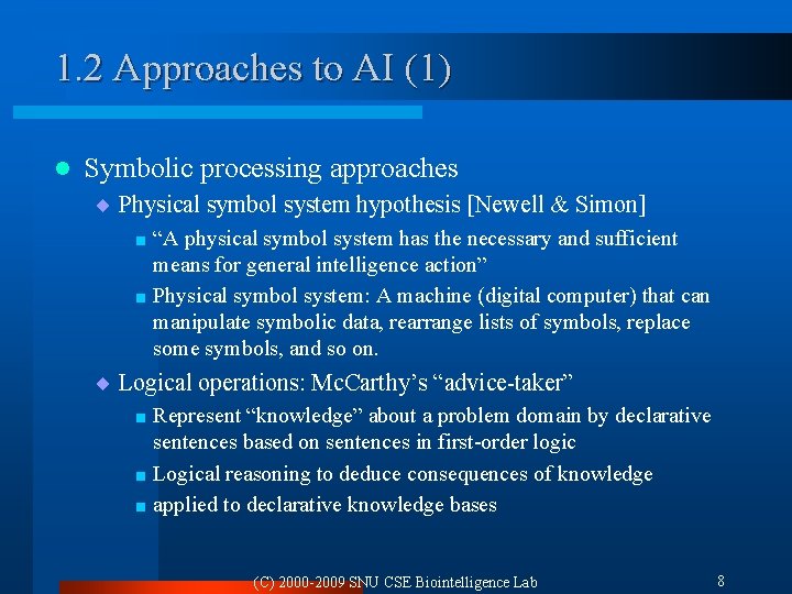 1. 2 Approaches to AI (1) l Symbolic processing approaches ¨ Physical symbol system