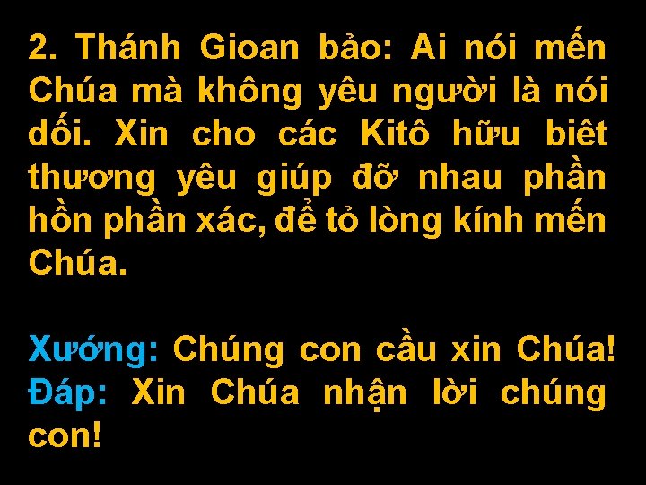 2. Thánh Gioan bảo: Ai nói mến Chúa mà không yêu người là nói