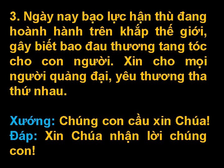 3. Ngày nay bạo lực hận thù đang hoành hành trên khắp thế giới,