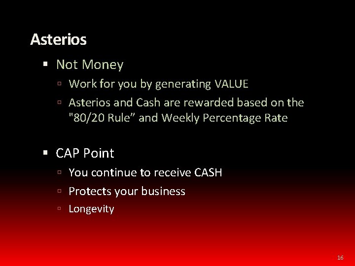 Asterios Not Money Work for you by generating VALUE Asterios and Cash are rewarded
