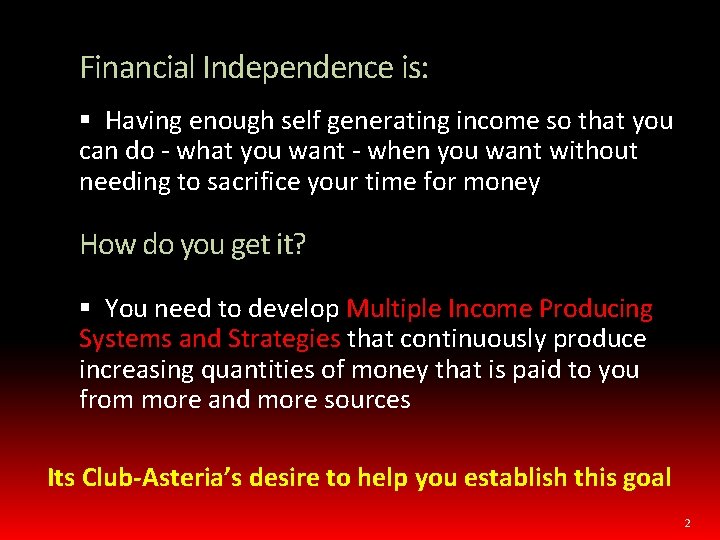Financial Independence is: Having enough self generating income so that you can do -