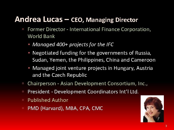 Andrea Lucas – CEO, Managing Director Former Director - International Finance Corporation, World Bank