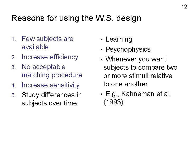 12 Reasons for using the W. S. design 1. 2. 3. 4. 5. Few