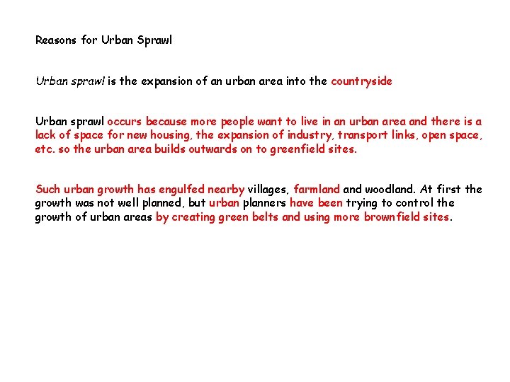 Reasons for Urban Sprawl Urban sprawl is the expansion of an urban area into