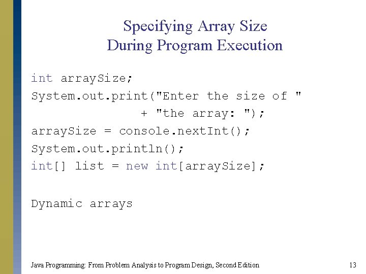 Specifying Array Size During Program Execution int array. Size; System. out. print("Enter the size