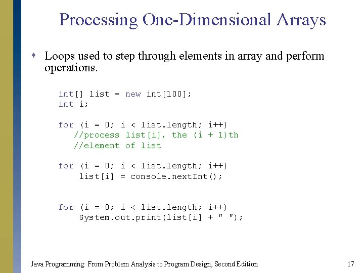 Processing One-Dimensional Arrays s Loops used to step through elements in array and perform Processing One-Dimensional Arrays s Loops used to step through elements in array and perform