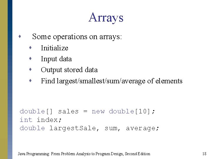 Arrays s Some operations on arrays: s s Initialize Input data Output stored data