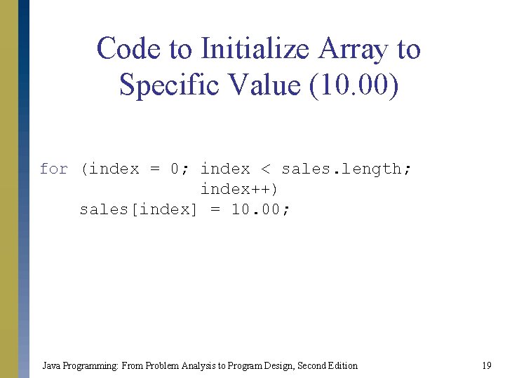 Code to Initialize Array to Specific Value (10. 00) for (index = 0; index