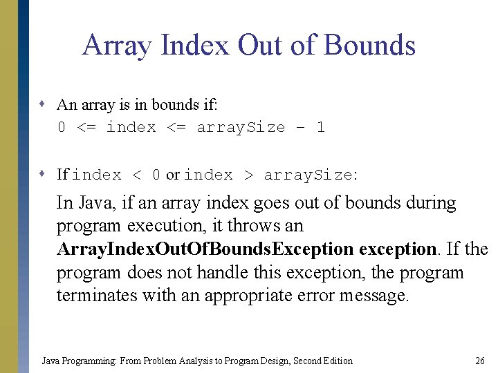 Array Index Out of Bounds s An array is in bounds if: 0 <=
