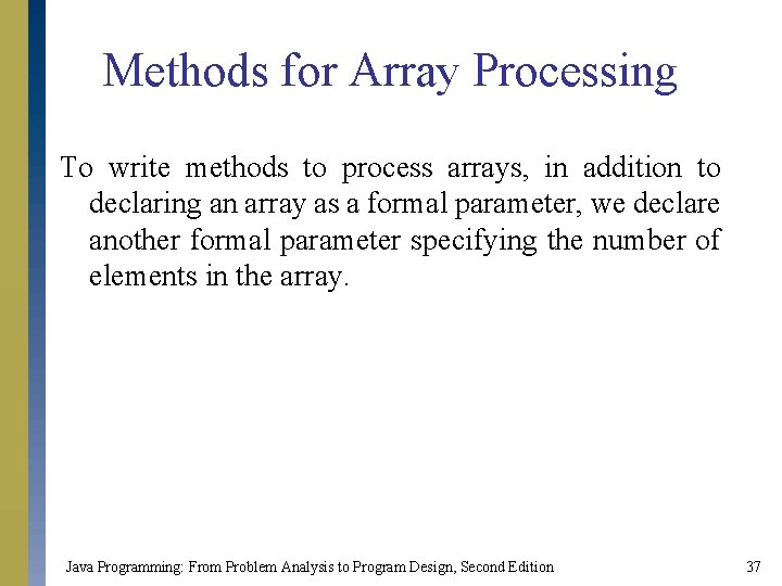 Methods for Array Processing To write methods to process arrays, in addition to declaring