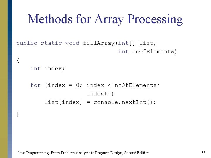 Methods for Array Processing public static void fill. Array(int[] list, int no. Of. Elements)