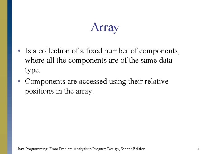 Array s Is a collection of a fixed number of components, where all the
