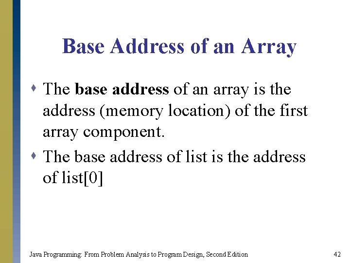 Base Address of an Array s The base address of an array is the