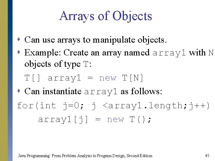 Arrays of Objects s Can use arrays to manipulate objects. s Example: Create an