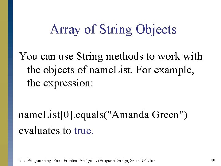 Array of String Objects You can use String methods to work with the objects Array of String Objects You can use String methods to work with the objects