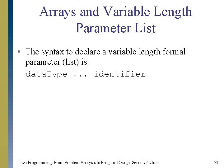 Arrays and Variable Length Parameter List s The syntax to declare a variable length