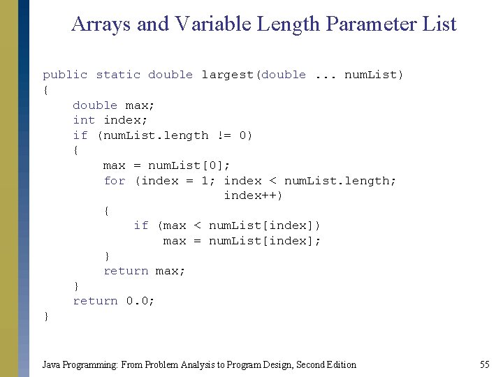 Arrays and Variable Length Parameter List public static double largest(double. . . num. List) Arrays and Variable Length Parameter List public static double largest(double. . . num. List)