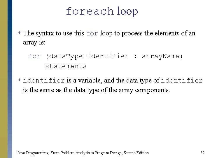 foreach loop s The syntax to use this for loop to process the elements foreach loop s The syntax to use this for loop to process the elements