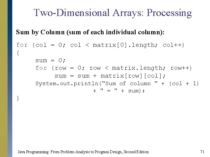 Two-Dimensional Arrays: Processing Sum by Column (sum of each individual column): for (col = Two-Dimensional Arrays: Processing Sum by Column (sum of each individual column): for (col =