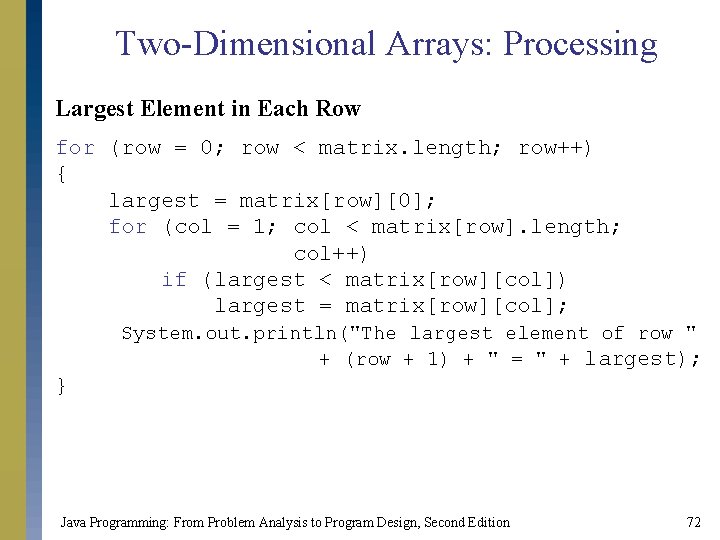 Two-Dimensional Arrays: Processing Largest Element in Each Row for (row = 0; row <