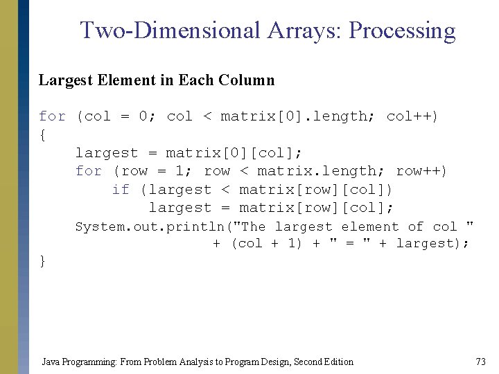 Two-Dimensional Arrays: Processing Largest Element in Each Column for (col = 0; col < Two-Dimensional Arrays: Processing Largest Element in Each Column for (col = 0; col <