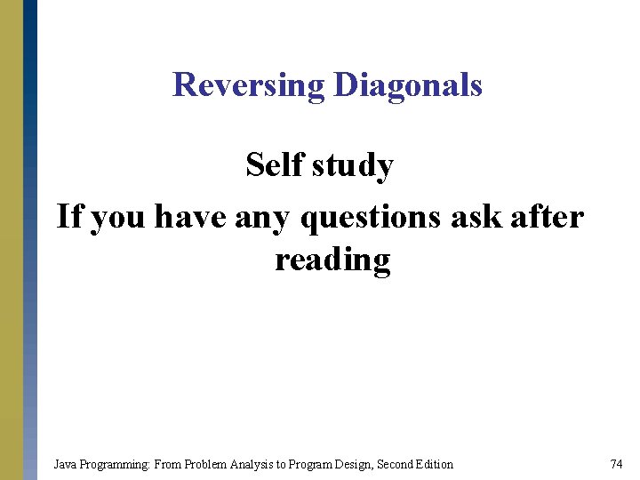 Reversing Diagonals Self study If you have any questions ask after reading Java Programming: