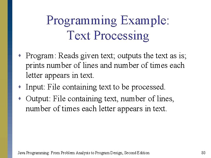 Programming Example: Text Processing s Program: Reads given text; outputs the text as is;