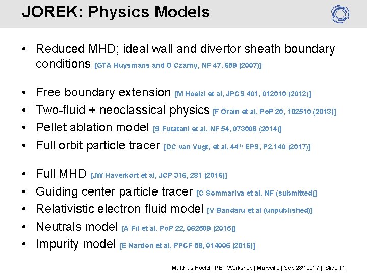JOREK: Physics Models • Reduced MHD; ideal wall and divertor sheath boundary conditions [GTA