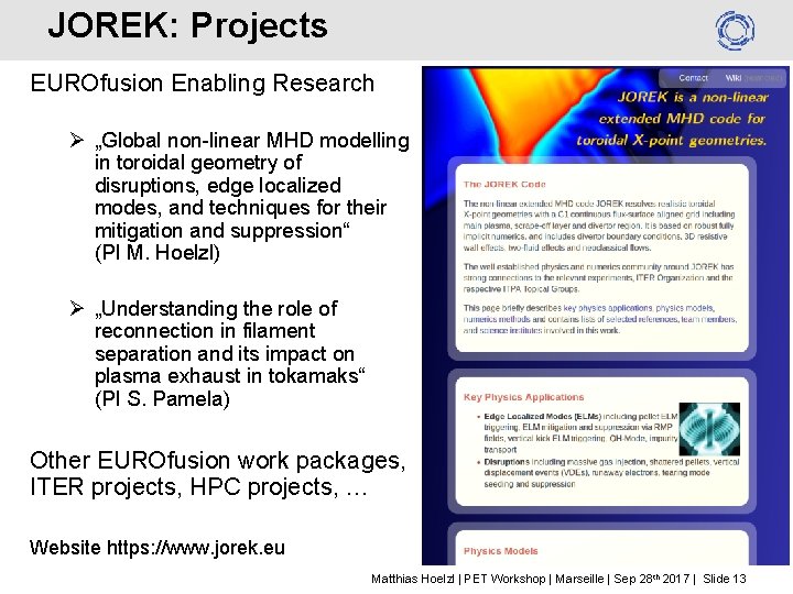 JOREK: Projects EUROfusion Enabling Research Ø „Global non-linear MHD modelling in toroidal geometry of
