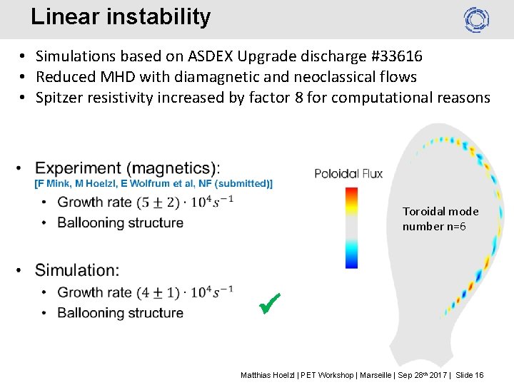 Linear instability • Simulations based on ASDEX Upgrade discharge #33616 • Reduced MHD with