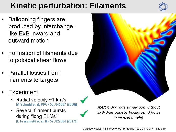 Kinetic perturbation: Filaments • Ballooning fingers are produced by interchangelike Ex. B inward and