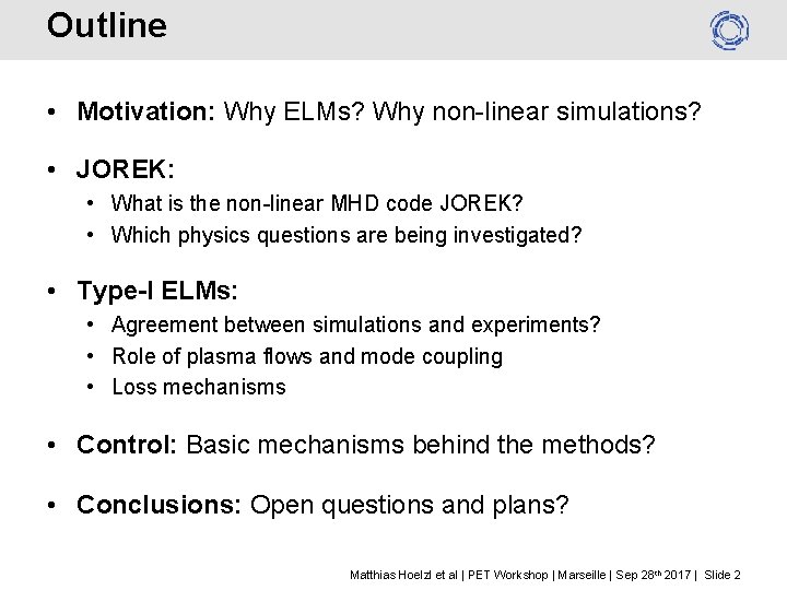 Outline • Motivation: Why ELMs? Why non-linear simulations? • JOREK: • What is the
