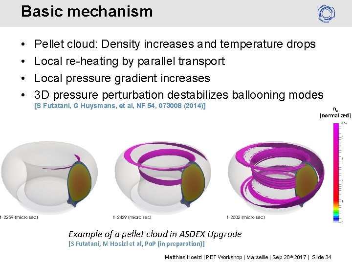 Basic mechanism • • Pellet cloud: Density increases and temperature drops Local re-heating by