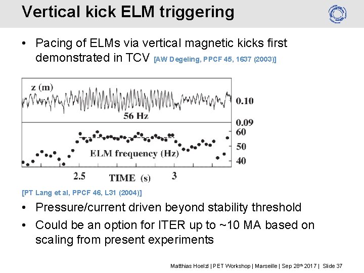 Vertical kick ELM triggering • Pacing of ELMs via vertical magnetic kicks first demonstrated