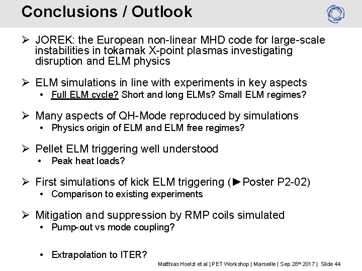 Conclusions / Outlook Ø JOREK: the European non-linear MHD code for large-scale instabilities in