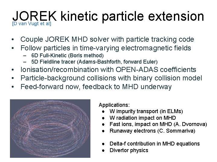 JOREK kinetic particle extension [D van Vugt et al] • Couple JOREK MHD solver