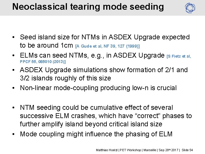 Neoclassical tearing mode seeding • Seed island size for NTMs in ASDEX Upgrade expected