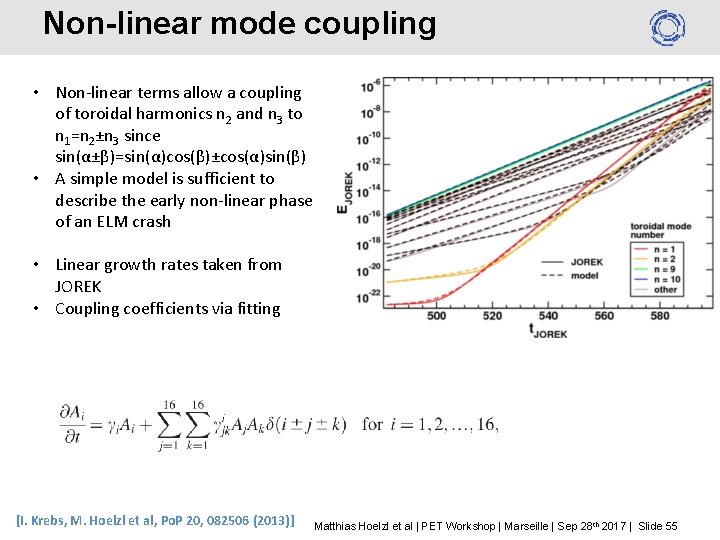 Non-linear mode coupling • Non-linear terms allow a coupling of toroidal harmonics n 2