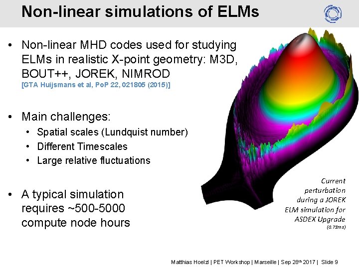 Non-linear simulations of ELMs • Non-linear MHD codes used for studying ELMs in realistic