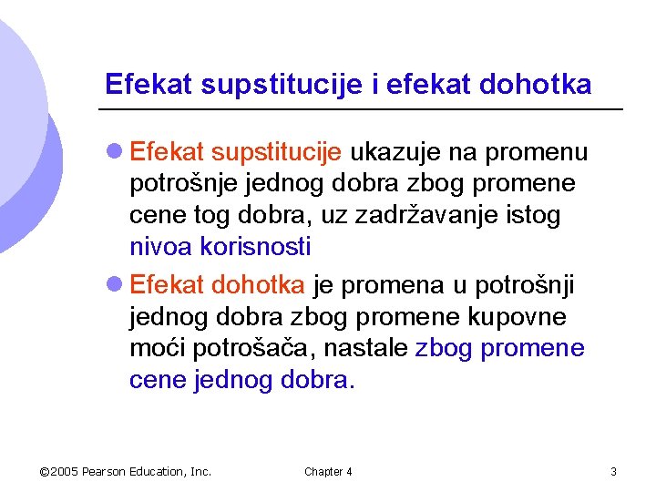 Efekat supstitucije i efekat dohotka l Efekat supstitucije ukazuje na promenu potrošnje jednog dobra