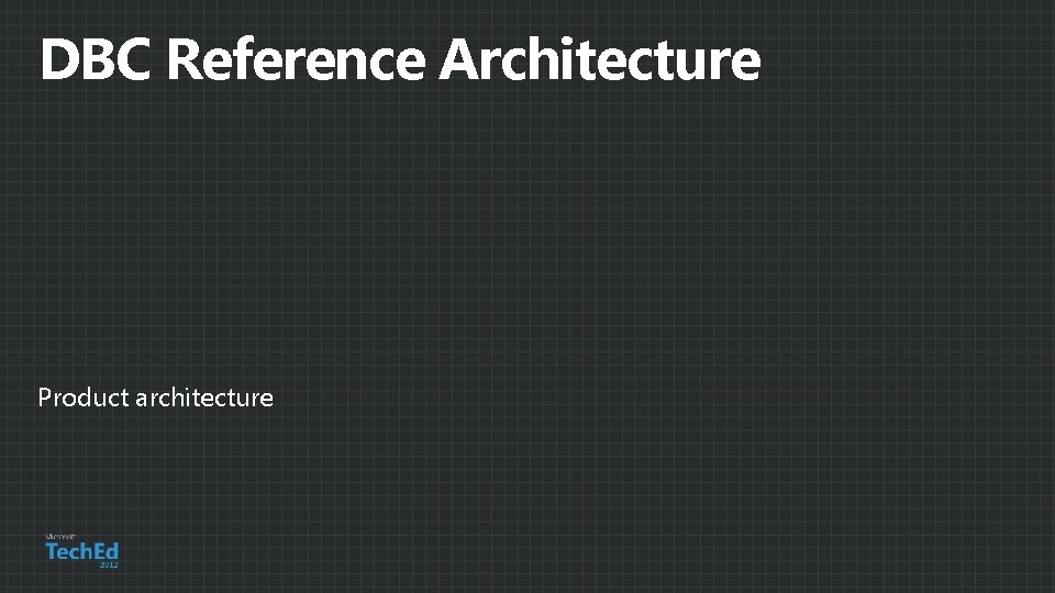 DBC Reference Architecture Product architecture 