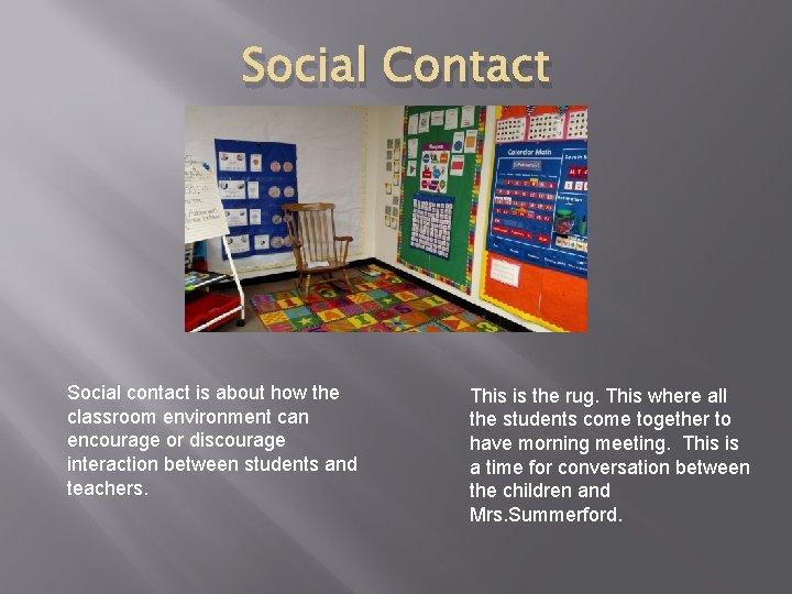 Social Contact Social contact is about how the classroom environment can encourage or discourage